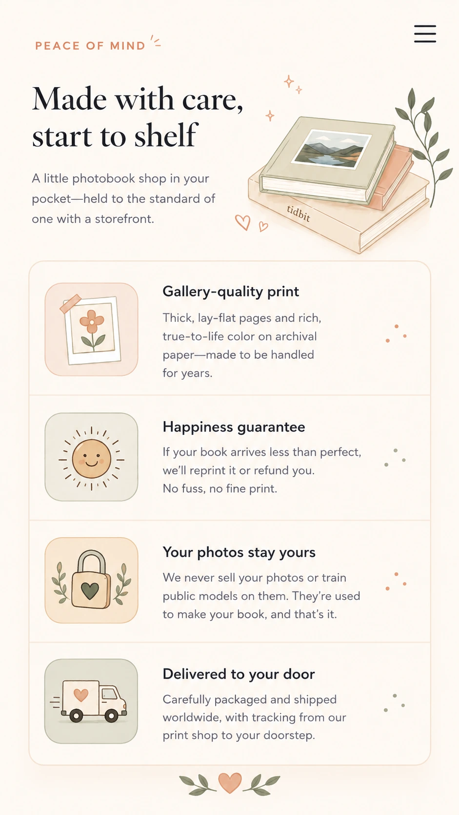 Peace of mind, made with care from start to shelf: museum-grade print quality, a happiness guarantee, private by default, and reliable delivery.